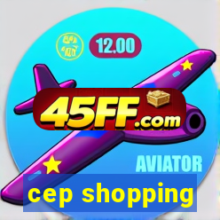 cep shopping